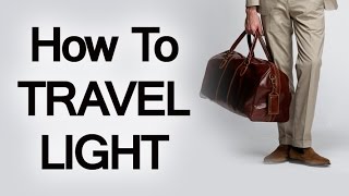 How To Pack Your Travel Bag Light | Luggage Packing Tips When Traveling | Pack-Light Tips