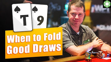 When to Fold Good Draws [WSOP MAIN EVENT]