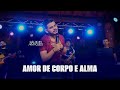 Amor de corpo e alma - Gildean Marques (DVD Vem se apaixonar)