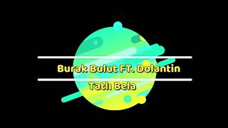 Burak Bulut Feat. Dolantin - Tatlı Bela