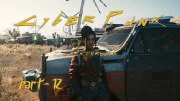 CYBERPUNK 2077 Walkthrough Gameplay Part 12 | No Commentary |