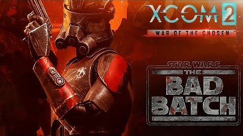 Watch over us Narwal [2 p1] - XCOM 2: THE BAD BATCH - CLONE UPRISING