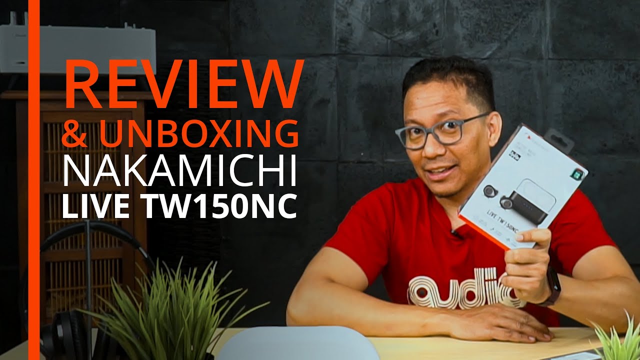 Unboxing Nakamichi Live TW150NC (TWS 
