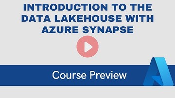 Introduction to the Data Lakehouse with Azure Synapse [Course Preview]