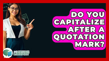 Do You Capitalize After A Quotation Mark? - The Language Library