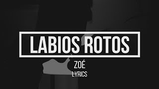 Labios Rotos - Zoé (Lyrics/Letra)