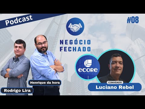 Podcast Negócio Fechado #08 - Ecore