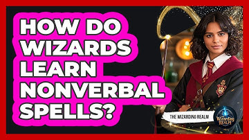 How Do Wizards Learn Nonverbal Spells?