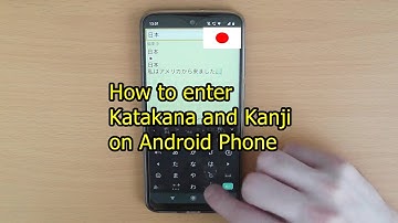 How to enter Katakana and Kanji on Android Phone