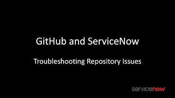 GitHub and ServiceNow - Troubleshooting Repository Issues