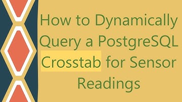 How to Dynamically Query a PostgreSQL Crosstab for Sensor Readings