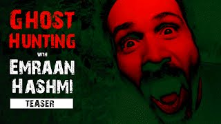 Emraan Hashmi and Garima Kumar Go Ghost Hunting | TEASER