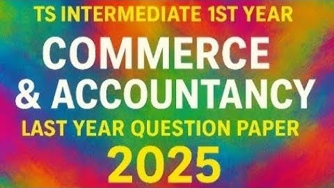 TS Inter 1st Year Commerce & Accountancy 2025 | Last Year Question Paper | Most Important for Exams