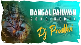 Dangal Pailwan Song Remix Dj Prudhvi