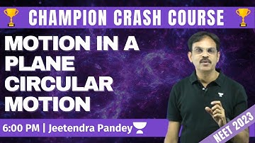 Motion In A Plane: Circular Motion | Champion Crash Course | Jeetendra Sir | NEET 2023