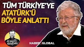 Metin Akpınar Tüm Türkiyeye Atatürkü Böyle Anlattı Az Önce Konuştum Haber Global