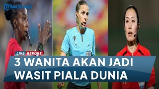 Pertama Dalam Sejarah 3 Wanita Jadi Wasit di Piala Dunia 2022 Qatar