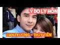 Nguyên Nhân Đổ Vỡ Hôn Nhân Đan Trường Thủy Tiên Ít Người Biết..| HÓNG TIN TỨC 360