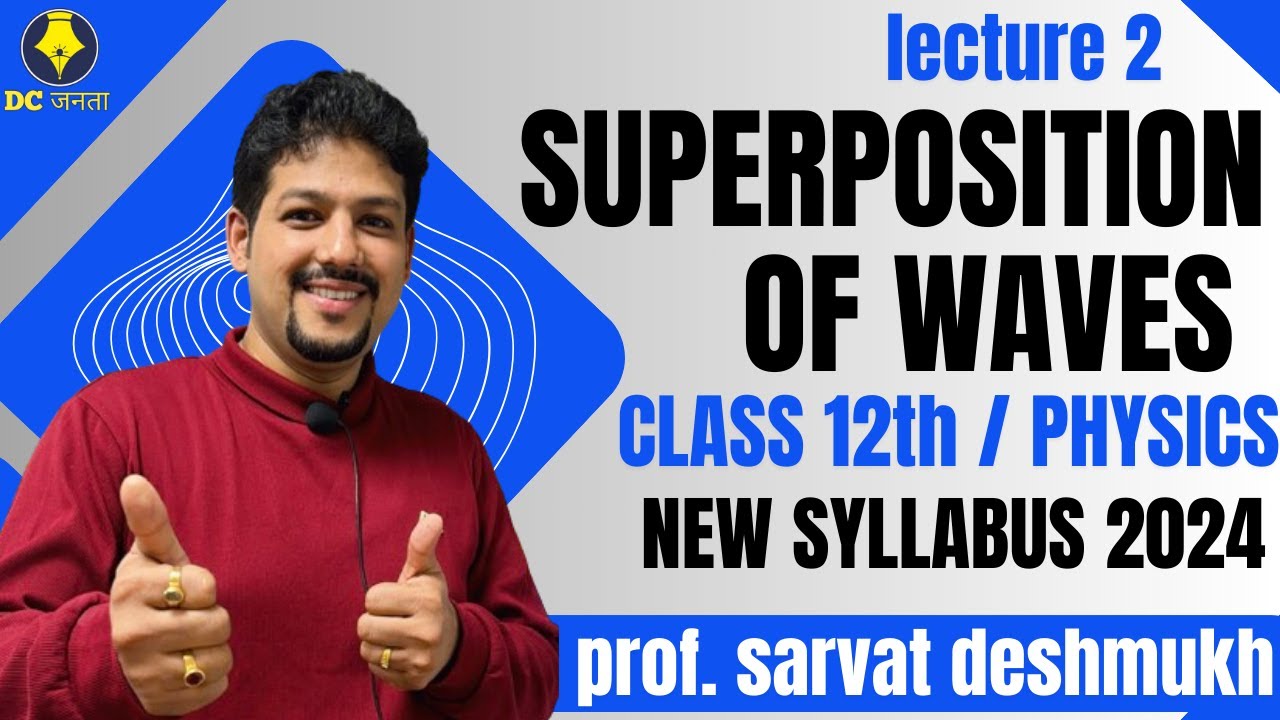SUPERPOSITION OF WAVES | LECTURE 2 | CLASS 12th | BY DESHMUKH SIR # ...