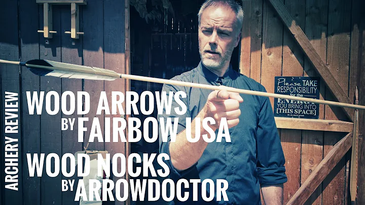 Wood Arrows by Fairbow USA and Wood Nocks by Arrowdoctor - Review
