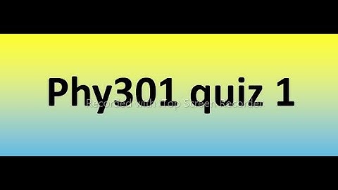 Phy301 quiz 1 Solution 2023