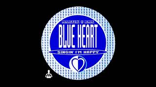 Blue Heart ‎- Singin' I'm Happy (Martik C Rmx)