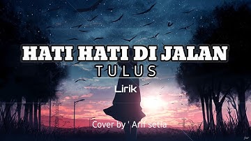 TULUS - Hati-Hati di Jalan (Official Lyric Video)