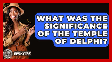 What Was The Significance Of The Temple Of Delphi? - Ancient Wonders Revealed