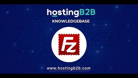 How to Install the FTP Client Filezilla on Windows HOSTING B2B