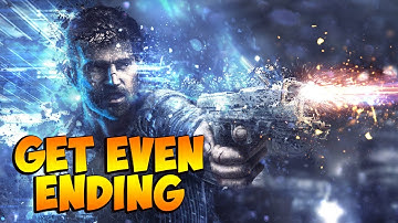 Get Even Ending and credits