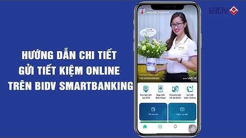 Hướng dẫn gửi tiết kiệm online bidv