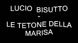 Video thumbnail of "Lucio Bisutto - Le Tetone della Marisa"