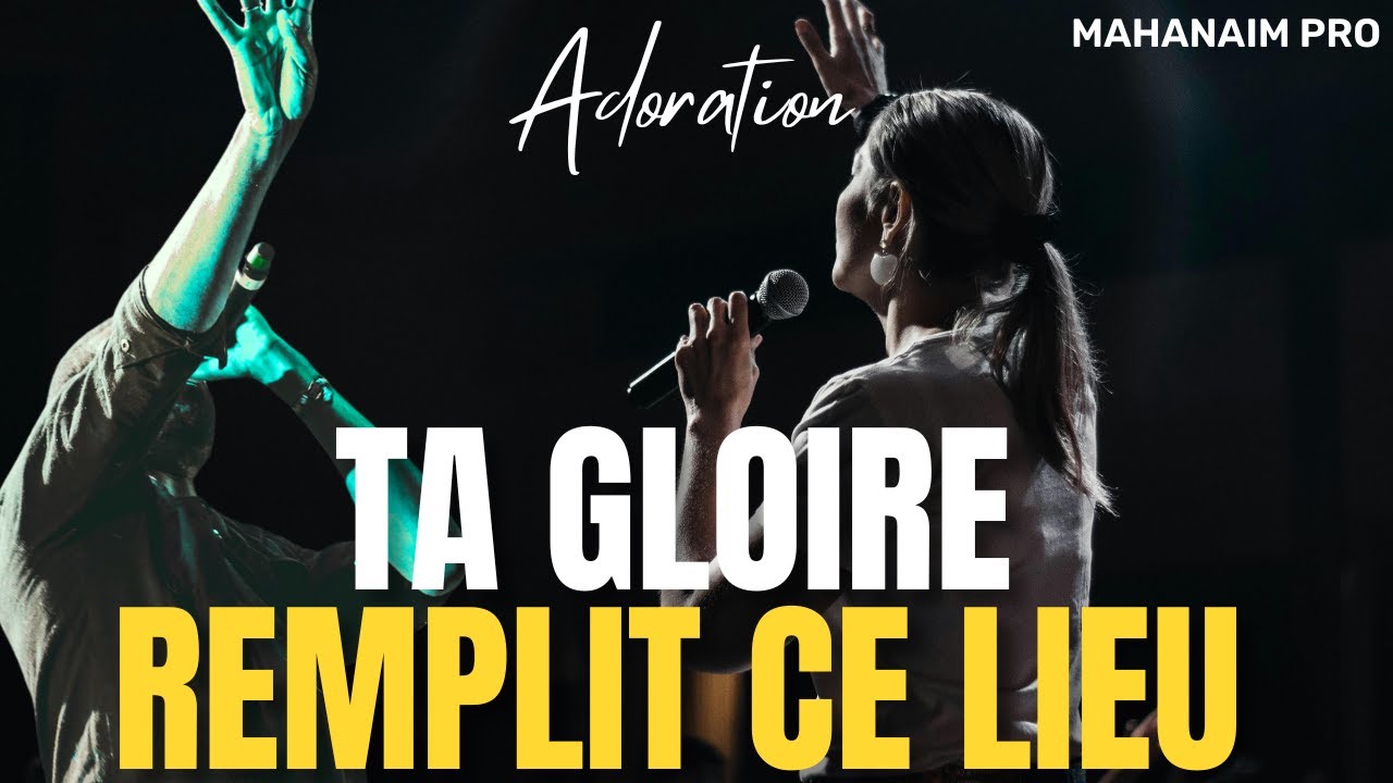 Ta Gloire Remplit Ce Lieu – Entre dans une Présence Glorieuse de Dieu