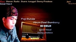 SI GELO Pop Sunda Doel Sumbang Cover Denny Pradesa  - Durasi: 3:58. 