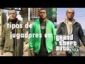 Tipos de jugadores en GTA V!!!