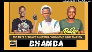 Mr Six21 DJ Dance & Master Chuza - Bhamba (Feat. 9406 Marven)