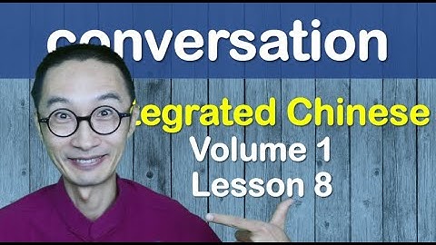 Chinese Speaking Practice - IC0108 - Integrated Chinese Volume 1 Lesson 8 #integrated Chinese