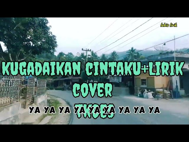 KU GADAIKAN CINTAKU + LIRIK - GOMLOH COVER TKOES@ LUBIS LIRIK class=