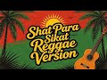 Shat Para Sikat Reggae Version!