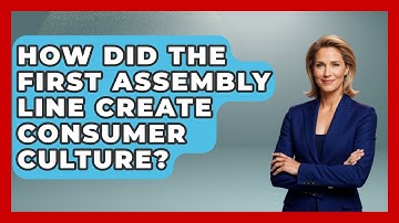 How Did The First Assembly Line Create Consumer Culture? - Firsts of the World