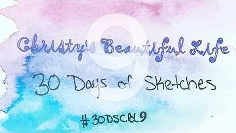 Scrapbook Process Video - Day 18 of 30 Days of Sketches with Christy’s Beautiful Life