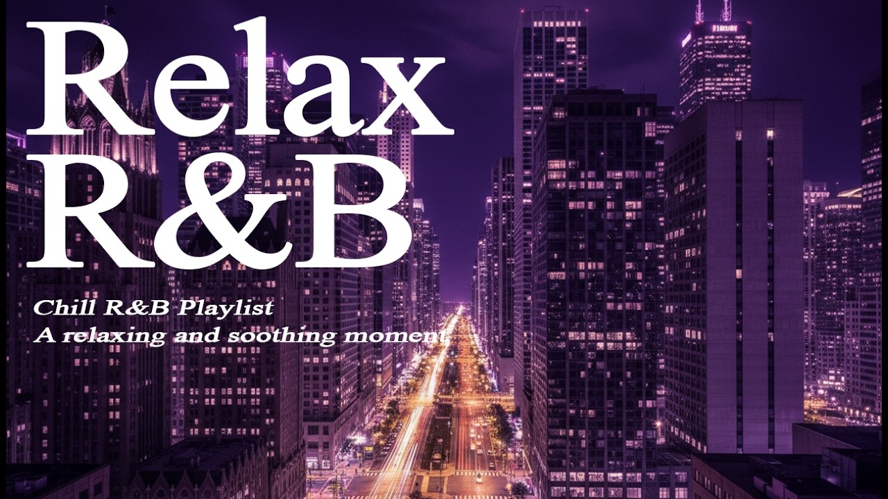 【𝐏𝐥𝐚𝐲𝐥𝐢𝐬𝐭】Chill R&B Relax Music Deep soul✨late night music, slow tempo ballad sleep 💿Relax Rnb