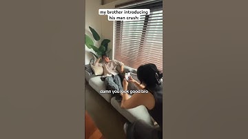 My Brother Introducing His Boy Crush