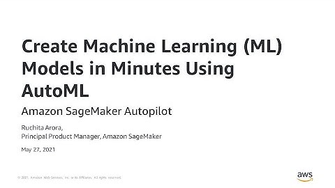 Create Machine Learning Models in Minutes Using AutoML - AWS Online Tech Talks