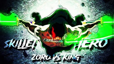 King Of Hell Zoro Vs King | One Piece AMV | SKILLET - HERO
