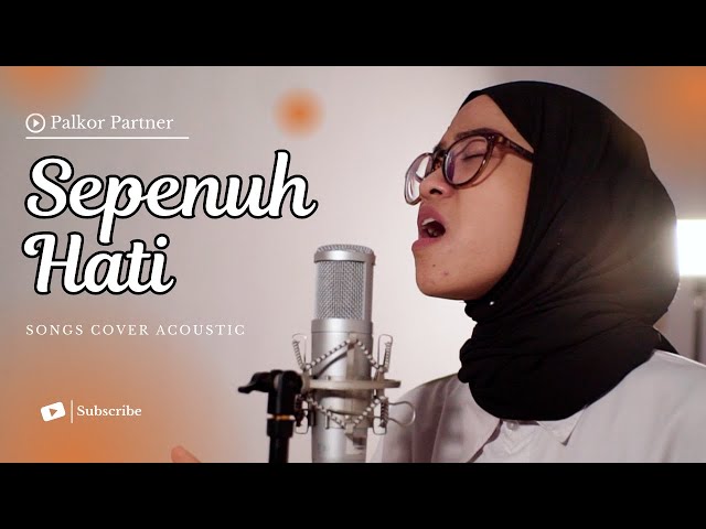 SEPENUH HATI - RONY PARULIAN COVER VERSION DILA SURYA | PALKOR PARTNER class=