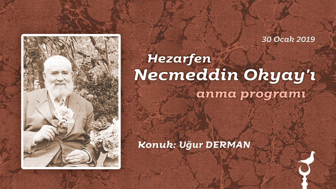 Uğur Derman - Hezarfen Necmeddin Okyay'ı Anma Programı