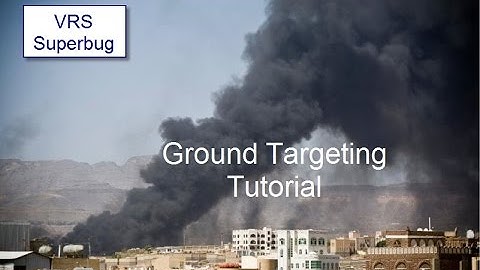 VRS Superbug - Ground Targeting Tutorial