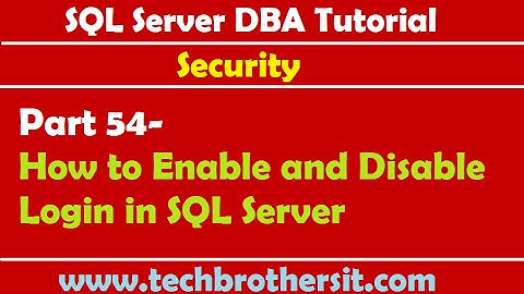 SQL Server DBA Tutorial 54- How to Enable and Disable Login in SQL Server