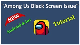 How To Fix Among Us Black Screen Issue - Android & Ios - 2022